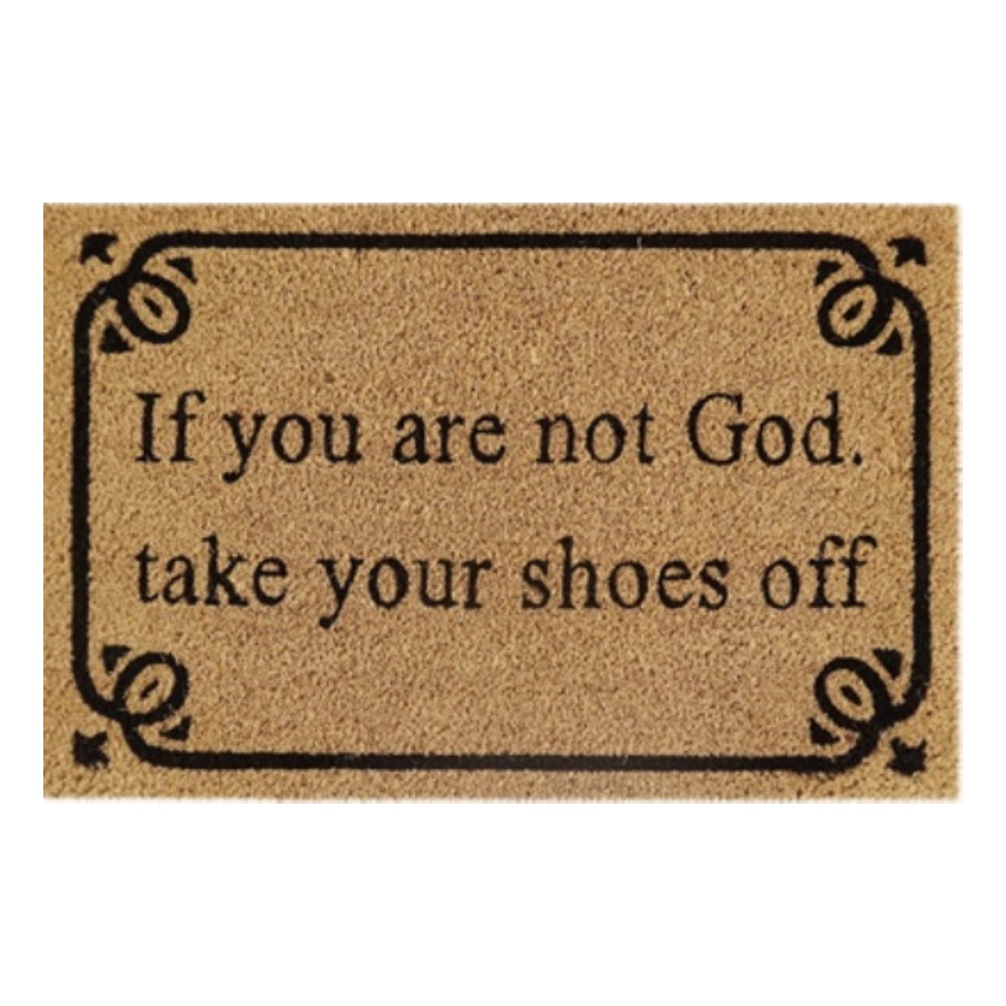 Doormat 60cm x 40cm - 'If You Are Not God Take Your Shoes Off'