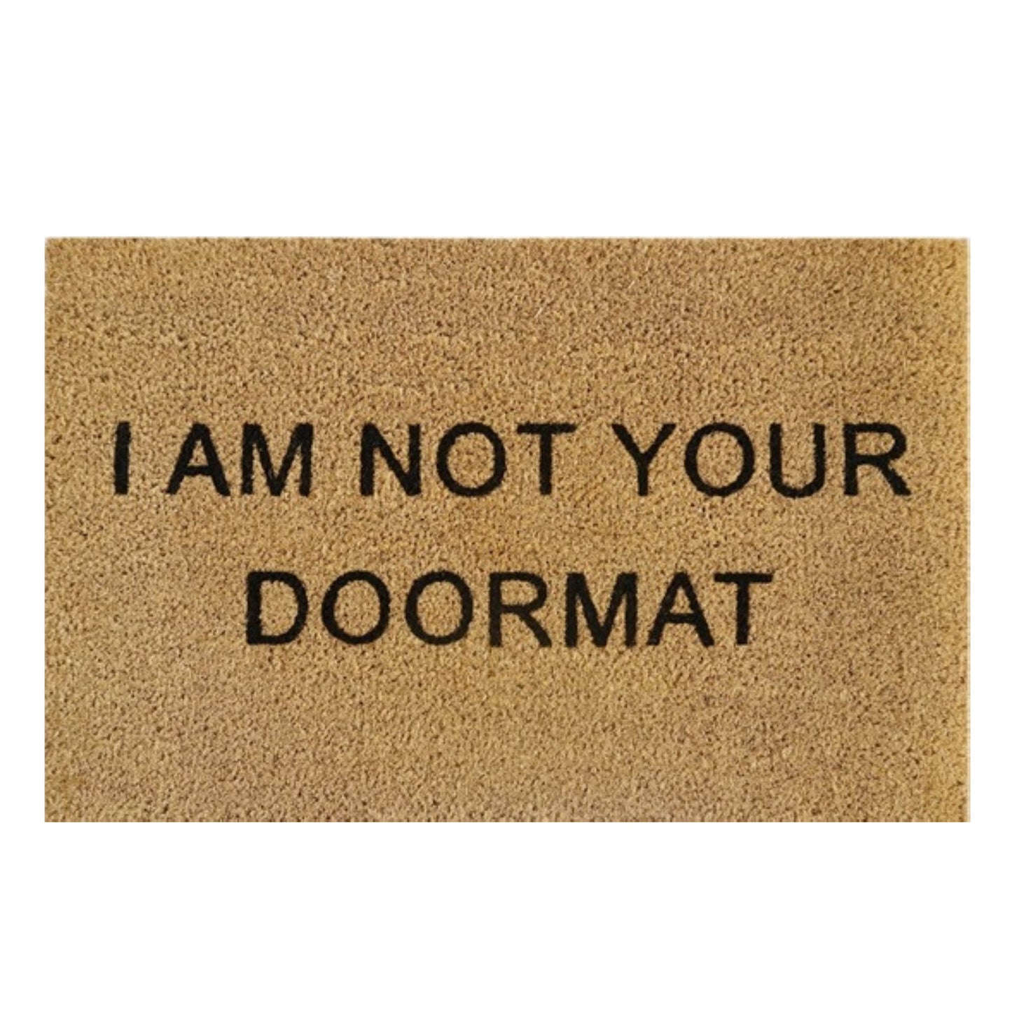 Doormat 60cm x 40cm - 'I Am Not Your Doormat'