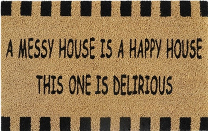 Doormat 60cm x 40cm - 'A Messy House Is A Happy House, This One Is Delirious'