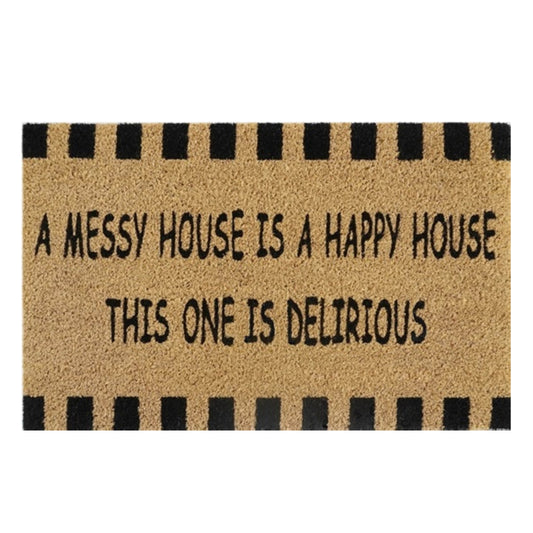 Doormat 60cm x 40cm - 'A Messy House Is A Happy House, This One Is Delirious'