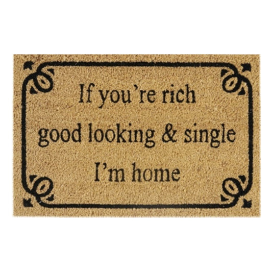 Doormat 60cm x 40cm - 'If You're Rich, Good Looking & Single I'm Home'