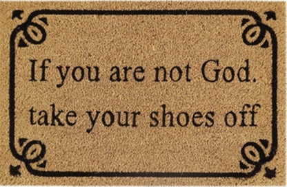 Doormat 60cm x 40cm - 'If You Are Not God Take Your Shoes Off'