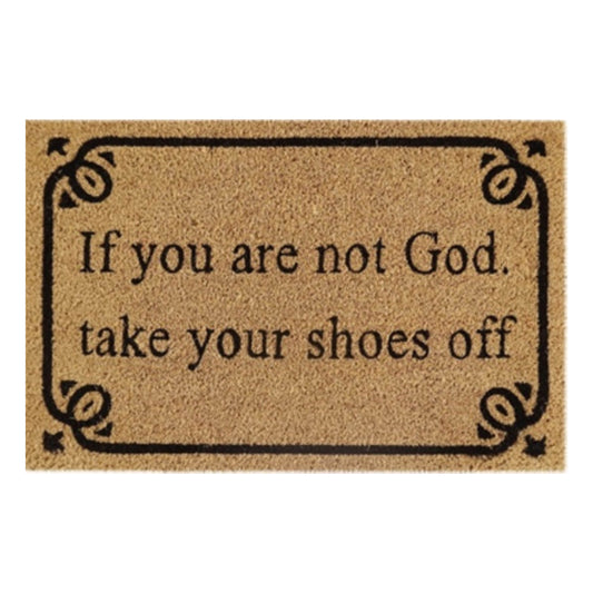 Doormat 60cm x 40cm - 'If You Are Not God Take Your Shoes Off'