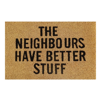 Doormat 60cm x 40cm - 'The Neighbours Have Better Stuff'