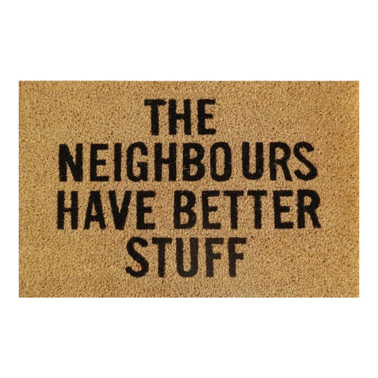 Doormat 60cm x 40cm - 'The Neighbours Have Better Stuff'